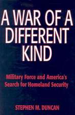 A War of a Different Kind: Military Force and America's Search for Homeland Security