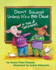 Don`t Squeal Unless It`s a Big Deal – A Tale of Tattletales