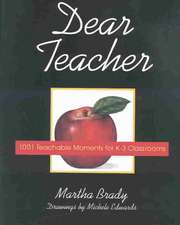 Dear Teacher: 1001 Teachable Moments for K-3 Classrooms