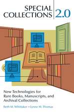 Special Collections 2.0: New Technologies for Rare Books, Manuscripts, and Archival Collections