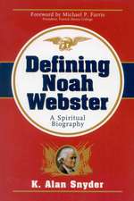 Defining Noah Webster: A Spiritual Biography