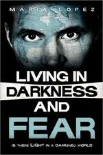 Living in Darkness and Fear