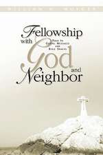 Fellowship with God and Neighbor