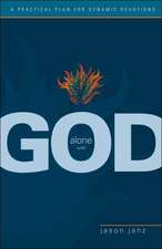 Alone with God: A Practical Plan for Dynamic Devotions