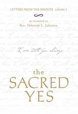 The Sacred Yes: Letters from the Infinite Volume 1