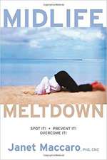 Midlife Meltdown: Spot It! Prevent It! Overcome It!