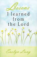 Lessons I Learned from the Lord