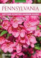 Pennsylvania Getting Started Garden Guide: Grow the Best Flowers, Shrubs, Trees, Vines & Groundcovers