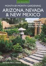 Arizona, Nevada & New Mexico Month-By-Month Gardening