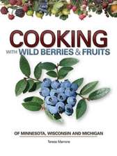 Cooking with Wild Berries & Fruit of Minnesota, Wisconsin and Michigan