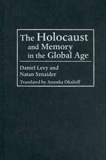 Holocaust And Memory In The Global Age