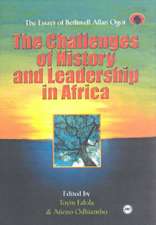 The Challenges Of History And Leadership: The Essays of Bethwell Allan Ogot