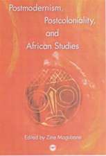 Postmodernism, Postcoloniality, And African Studies