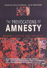 The Provocations Of Amnesty: Memory, Justice and Impunity