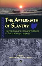 The Aftermath Of Slavery: Transitions and Transformations in Southeastern Nigeria