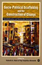 Socio-Political Scaffolding and the Construction of Change: Constitutionalism and Democratic Governance in Africa