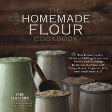 The Homemade Flour Cookbook