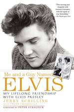 Me And A Guy Named Elvis: My Lifelong Friendship with Elvis Presley