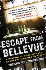 Escape from Bellevue: A Memoir of Rock 'n' Roll, Recovery, and Redemption