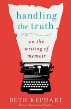 Handling the Truth: On the Writing of Memoir