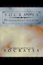 Socrates' Ecclesiastical History: According to the Text of Hussey