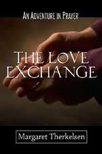 The Love Exchange: An Adventure in Prayer