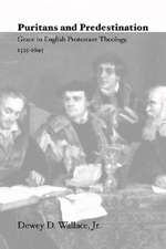 Puritans and Predestination: Grace in English Protestant Theology, 1525-1695