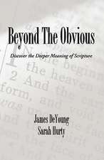 Beyond the Obvious: Discover the Deeper Meaning of Scripture