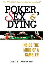 Poker, Sex, and Dying