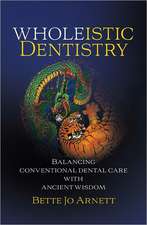 Wholeistic Dentistry: Balancing Conventional Dental Care with Ancient Wisdom