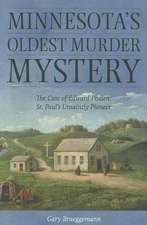 Minnesota's Oldest Murder Mystery: St. Paul's Unsaintly Pioneer