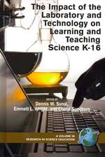 The Impact of the Laboratory and Technology on Learning and Teaching Science K-16 (Hc)