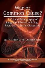 War or Common Cause? a Critical Ethnography of Language Education Policy, Race, and Cultural Citizenship (PB)