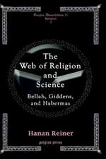 The Web of Religion and Science - Bellah, Habermas and Giddens