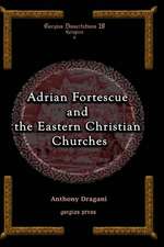 Adrian Fortescue and the Eastern Christian Churches