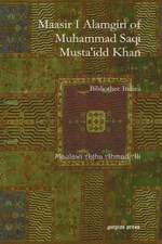 Ali, M: Maasir I Alamgiri of Muhammad Saqi Musta'idd Khan