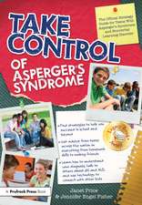 Take Control of Asperger's Syndrome: The Official Strategy Guide for Teens With Asperger's Syndrome and Nonverbal Learning Disorder