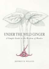 Under the Wild Ginger: A Simple Guide to the Wisdom of Wonder