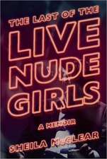 The Last of the Live Nude Girls: A Memoir