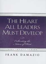 The Heart All Leaders Must Develop: Celebrating the Nature of Christ