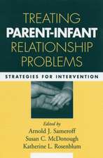 Treating Parent-Infant Relationship Problems: Strategies for Intervention