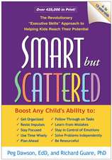 Smart but Scattered, First Edition: The Revolutionary "Executive Skills" Approach to Helping Kids Reach Their Potential