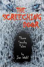 The Screeching Door: Three Spooky Tales