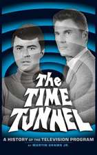 The Time Tunnel: A History of the Television Series (Hardback)