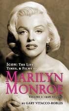 Icon: The Life, Times, and Films of Marilyn Monroe Volume 1 - 1926 to 1956 (Hardback)