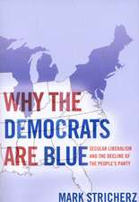 Why the Democrats Are Blue: How Secular Liberals Hijacked the People's Party