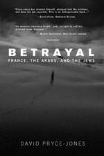 Betrayal: France, the Arabs, and the Jews