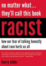 No Matter What... They'll Call This Book Racist: How Our Fear of Talking Honestly about Race Hurts Us All