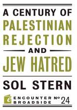 A Century of Palestinian Rejectionism and Jew Hatred