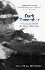 Dark December: The Full Account of the Battle of the Bulge